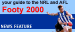 Footy 2000: Your guide to the NRL and AFL